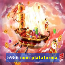 5956 com plataforma